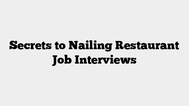 Secrets to Nailing Restaurant Job Interviews
